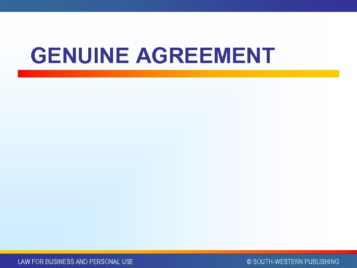 GENUINE AGREEMENT LAW FOR BUSINESS AND PERSONAL USE © SOUTH-WESTERN PUBLISHING 