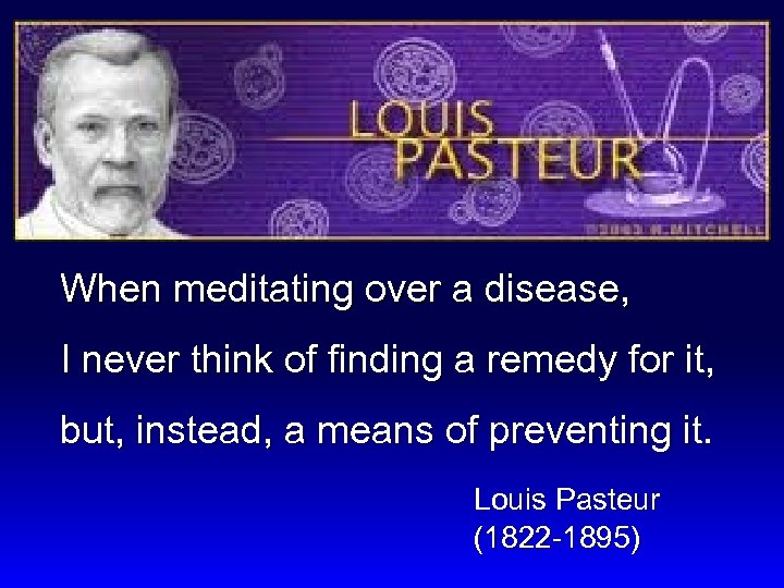 When meditating over a disease, I never think of finding a remedy for it,