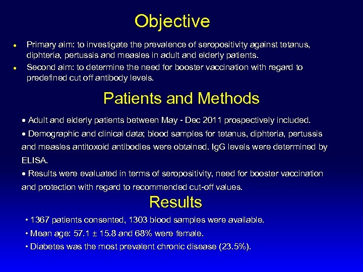 Objective l l Primary aim: to investigate the prevalence of seropositivity against tetanus, diphteria,