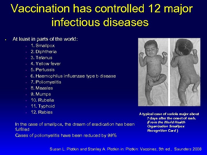  Vaccination has controlled 12 major infectious diseases § At least in parts of