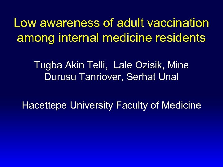 Low awareness of adult vaccination among internal medicine residents Tugba Akin Telli, Lale Ozisik,