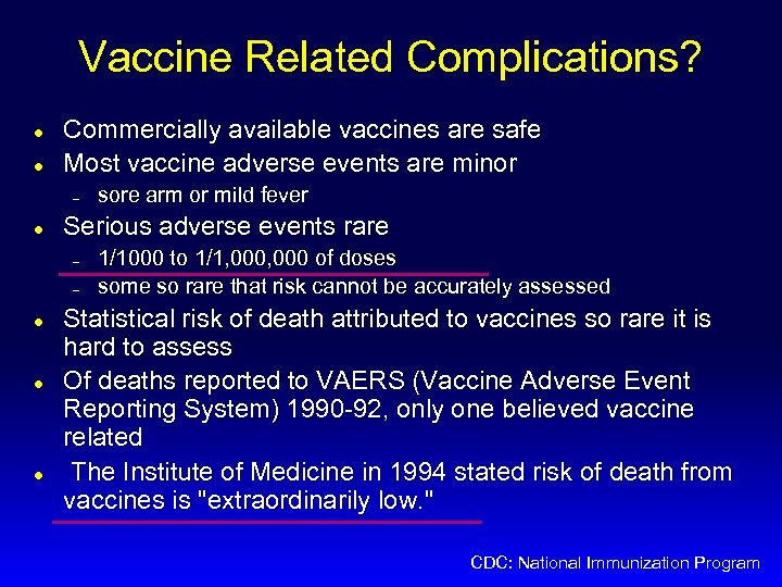 Vaccine Related Complications? l l Commercially available vaccines are safe Most vaccine adverse events
