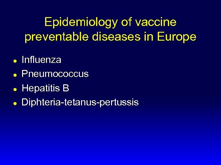 Epidemiology of vaccine preventable diseases in Europe l l Influenza Pneumococcus Hepatitis B Diphteria-tetanus-pertussis