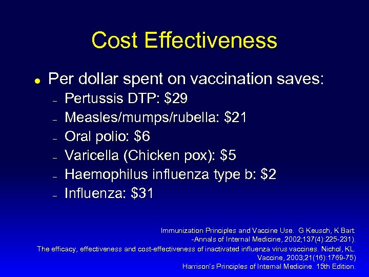 Cost Effectiveness l Per dollar spent on vaccination saves: – – – Pertussis DTP: