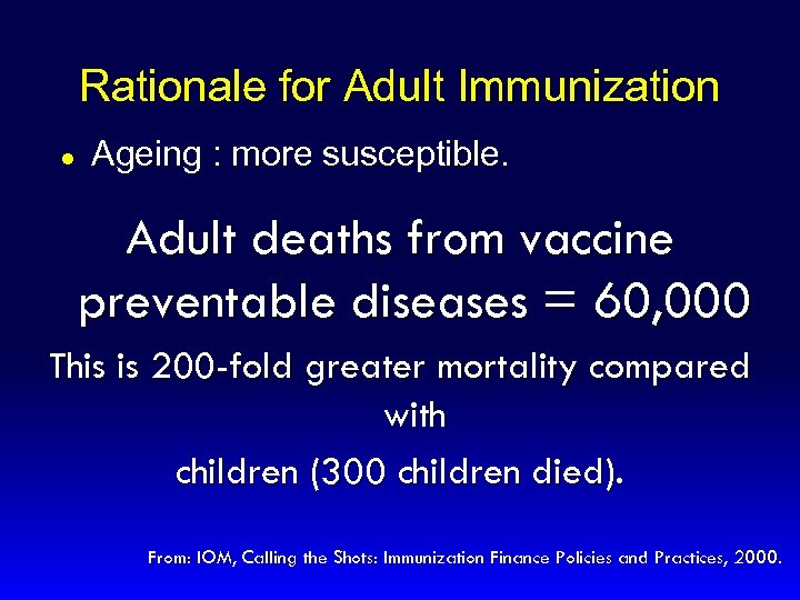 Rationale for Adult Immunization l Ageing : more susceptible. Adult deaths from vaccine preventable