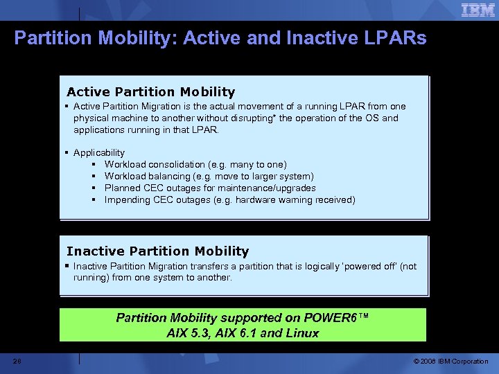 Partition Mobility: Active and Inactive LPARs Active Partition Mobility § Active Partition Migration is