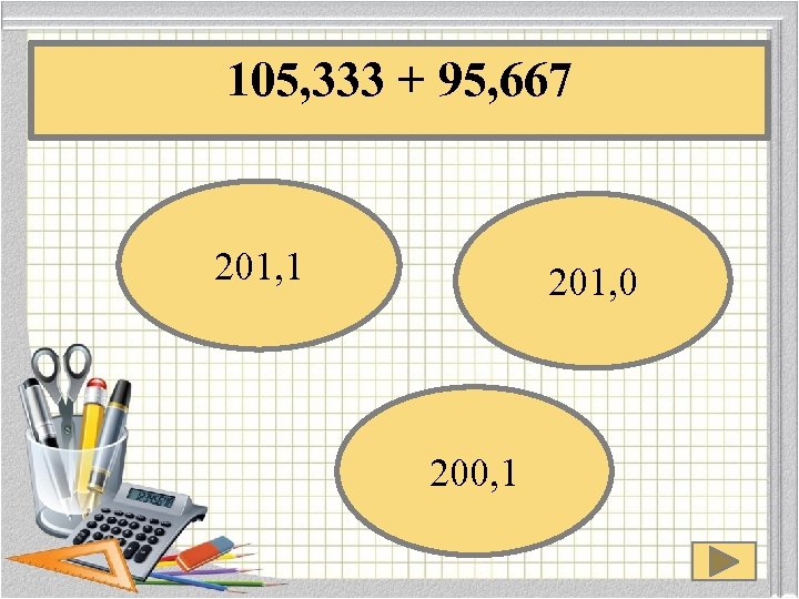 105, 333 + 95, 667 201, 1 201, 0 200, 1 