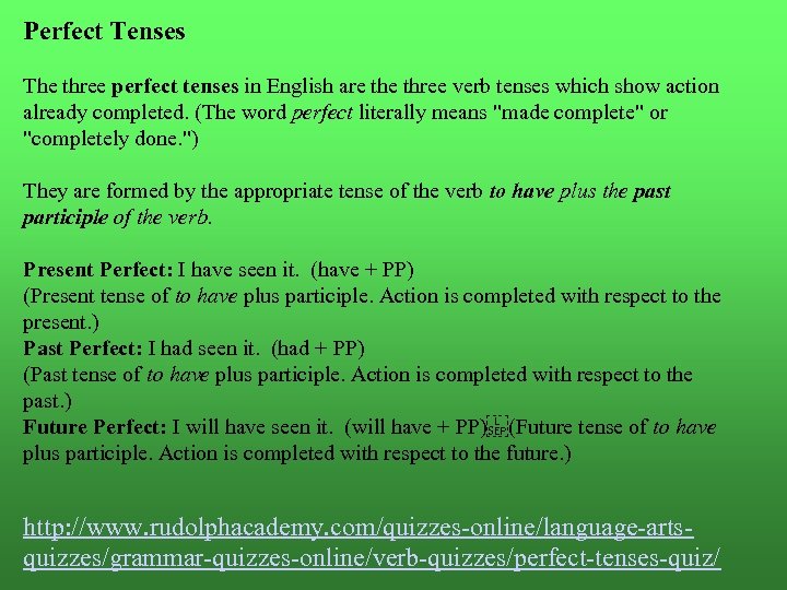 Perfect Tenses The three perfect tenses in English are three verb tenses which show