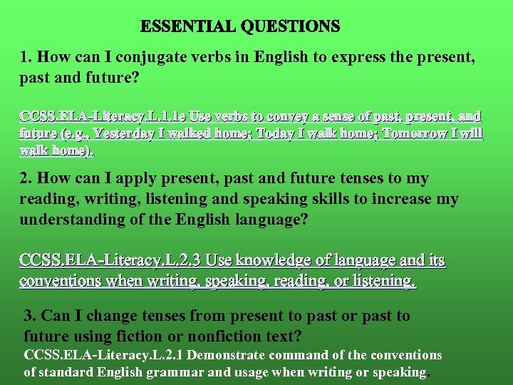 1. How can I conjugate verbs in English to express the present, past and