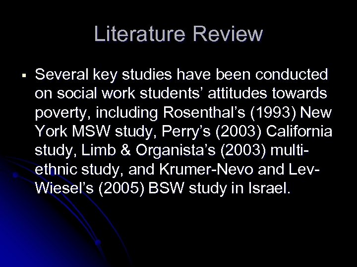 Literature Review § Several key studies have been conducted on social work students’ attitudes