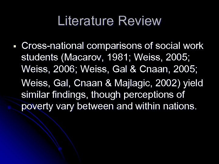 Literature Review § Cross-national comparisons of social work students (Macarov, 1981; Weiss, 2005; Weiss,