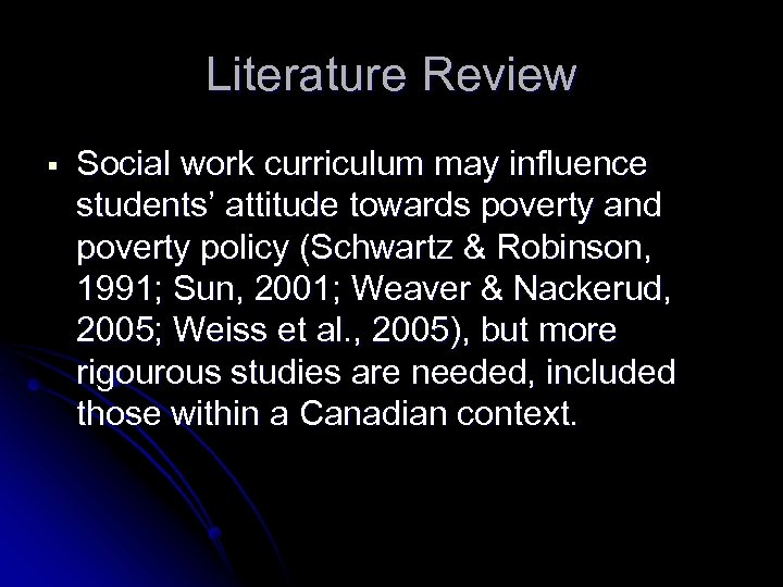 Literature Review § Social work curriculum may influence students’ attitude towards poverty and poverty