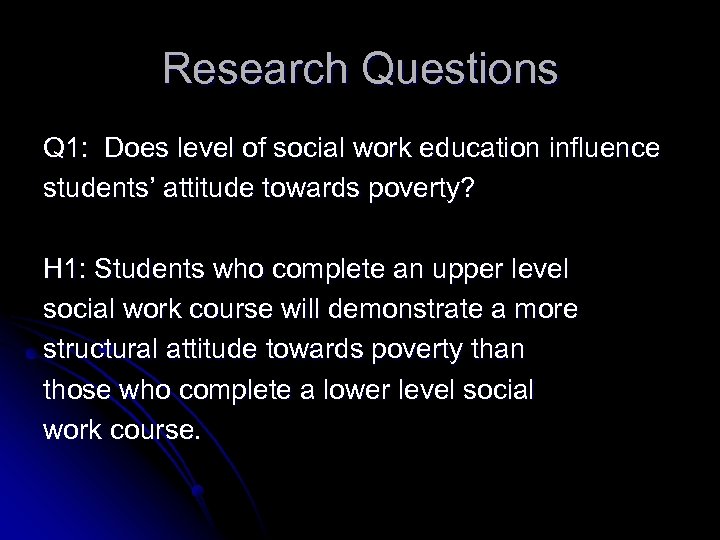 Research Questions Q 1: Does level of social work education influence students’ attitude towards