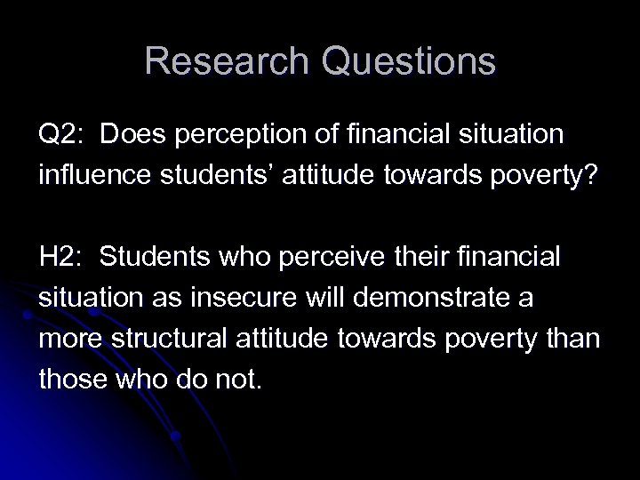 Research Questions Q 2: Does perception of financial situation influence students’ attitude towards poverty?