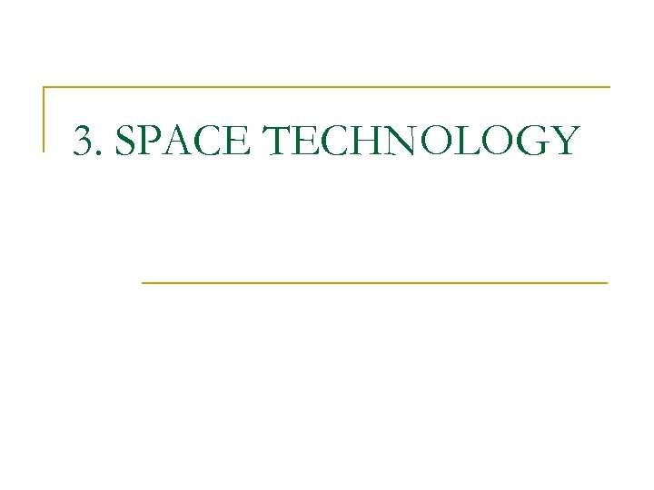 3. SPACE TECHNOLOGY 