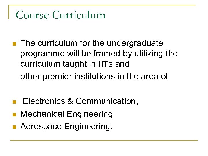 Course Curriculum n The curriculum for the undergraduate programme will be framed by utilizing