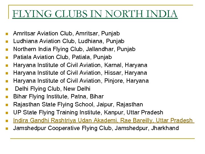 FLYING CLUBS IN NORTH INDIA n n n n Amritsar Aviation Club, Amritsar, Punjab