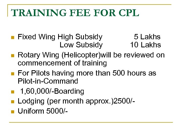 TRAINING FEE FOR CPL n n n Fixed Wing High Subsidy 5 Lakhs Low