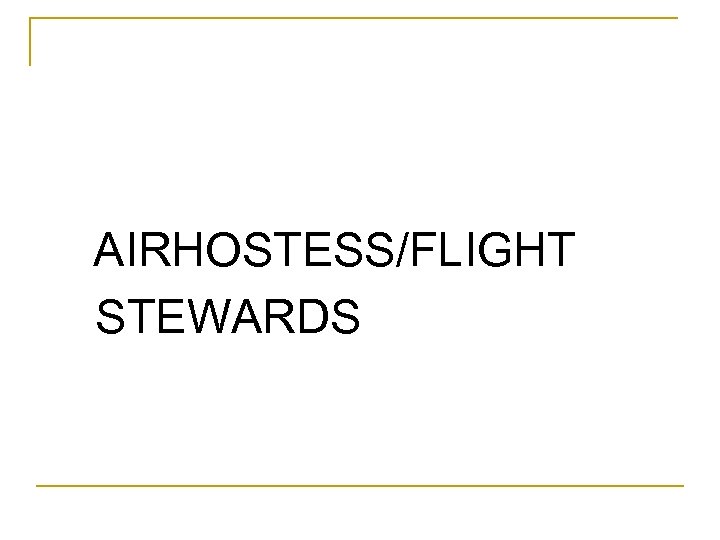  AIRHOSTESS/FLIGHT STEWARDS 