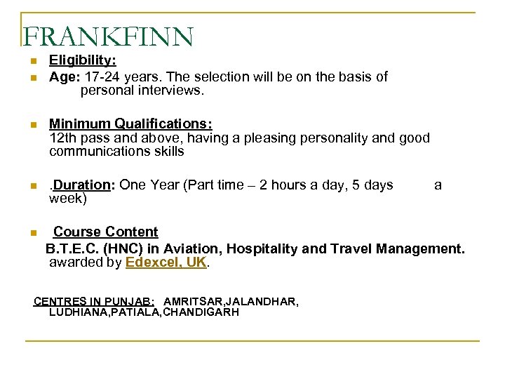 FRANKFINN n n Eligibility: Age: 17 -24 years. The selection will be on the