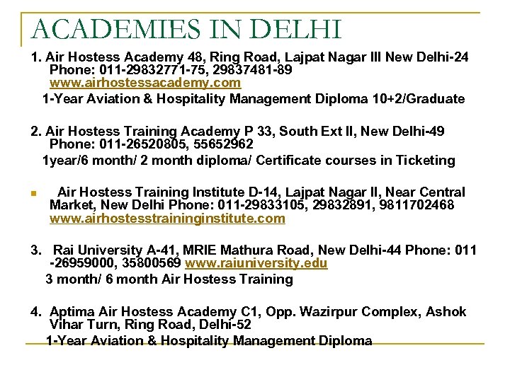 ACADEMIES IN DELHI 1. Air Hostess Academy 48, Ring Road, Lajpat Nagar III New