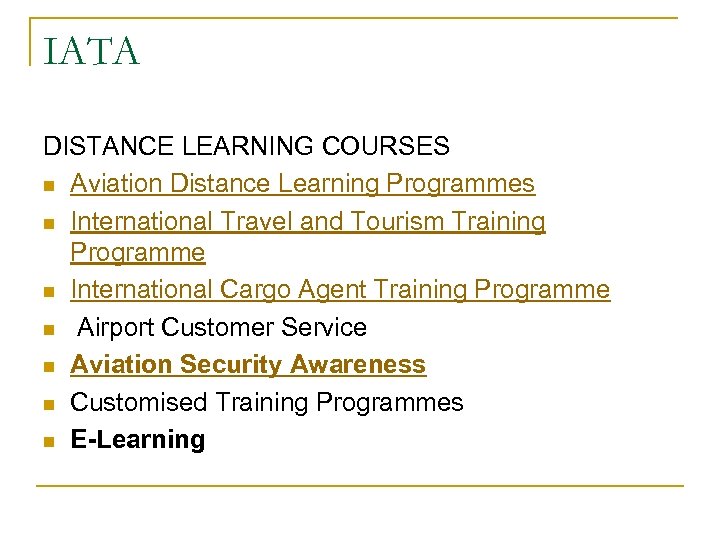 IATA DISTANCE LEARNING COURSES n Aviation Distance Learning Programmes n International Travel and Tourism