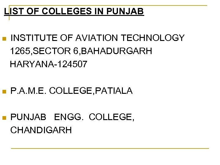  LIST OF COLLEGES IN PUNJAB INSTITUTE OF AVIATION TECHNOLOGY 1265, SECTOR 6, BAHADURGARH