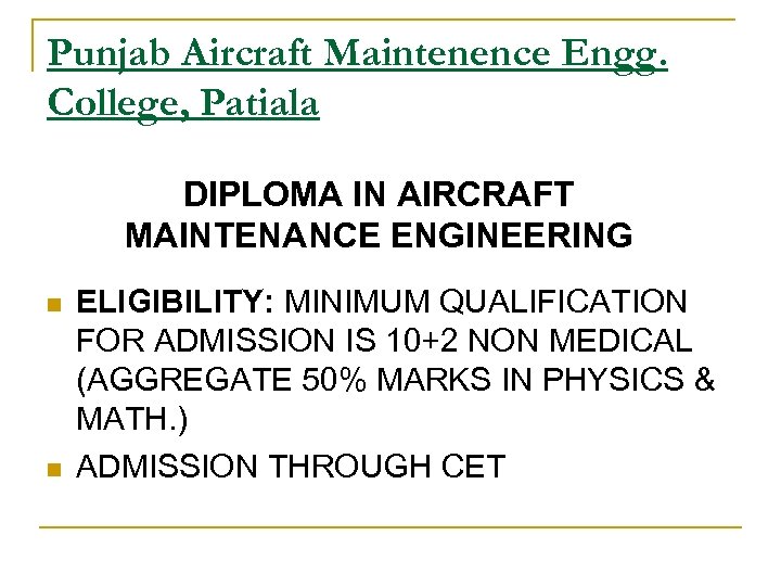Punjab Aircraft Maintenence Engg. College, Patiala DIPLOMA IN AIRCRAFT MAINTENANCE ENGINEERING n n ELIGIBILITY: