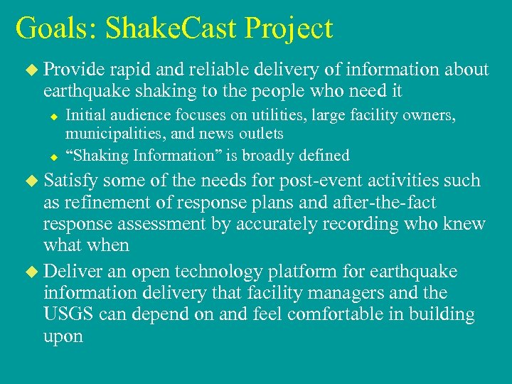 Goals: Shake. Cast Project u Provide rapid and reliable delivery of information about earthquake