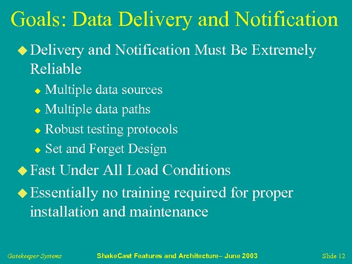 Goals: Data Delivery and Notification u Delivery and Notification Must Be Extremely Reliable Multiple