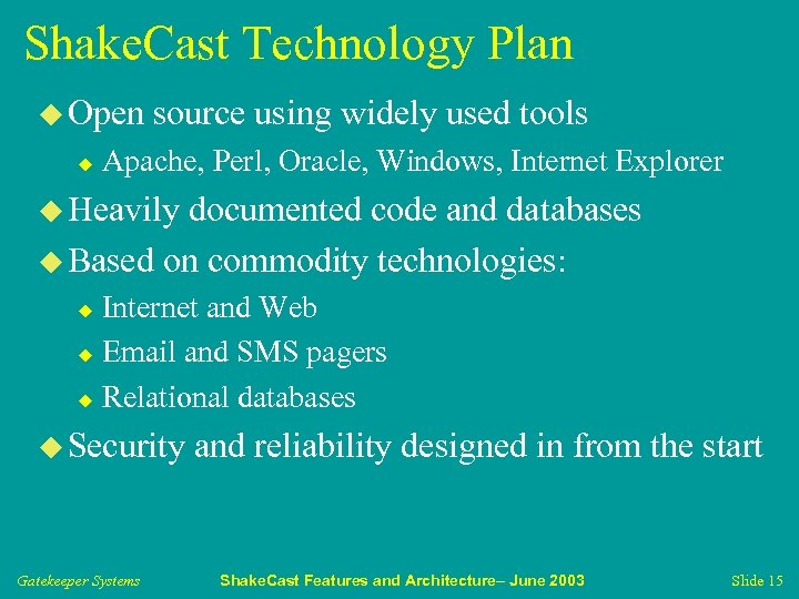 Shake. Cast Technology Plan u Open u source using widely used tools Apache, Perl,