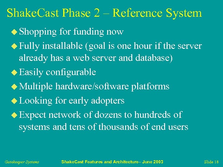 Shake. Cast Phase 2 – Reference System u Shopping for funding now u Fully