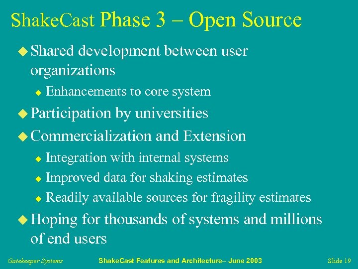 Shake. Cast Phase 3 – Open Source u Shared development between user organizations u