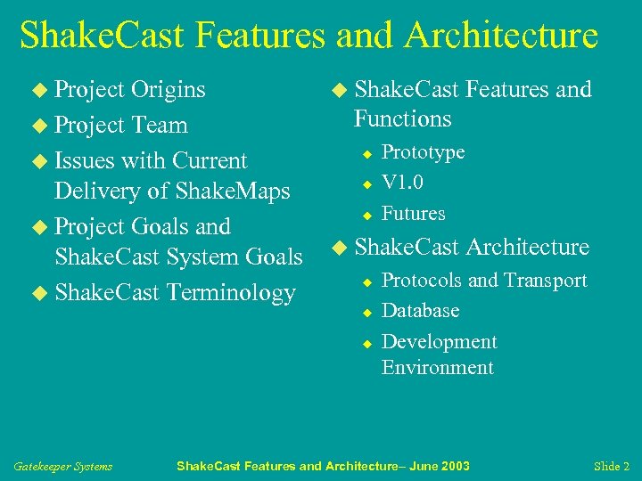 Shake. Cast Features and Architecture u Project Origins u Project Team u Issues with