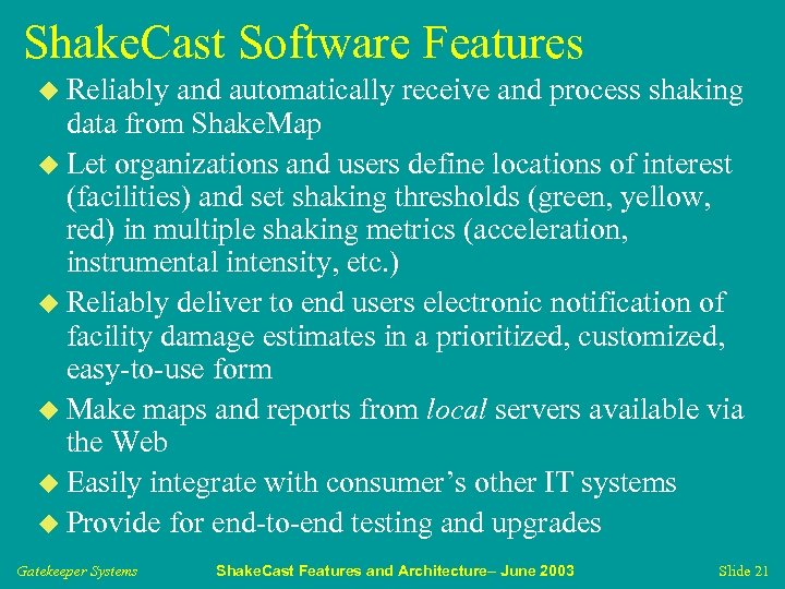 Shake. Cast Software Features u Reliably and automatically receive and process shaking data from