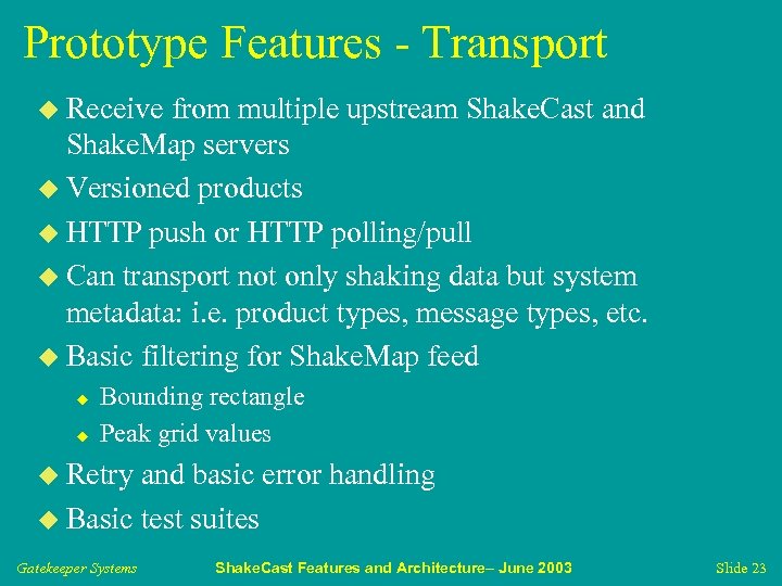 Prototype Features - Transport u Receive from multiple upstream Shake. Cast and Shake. Map
