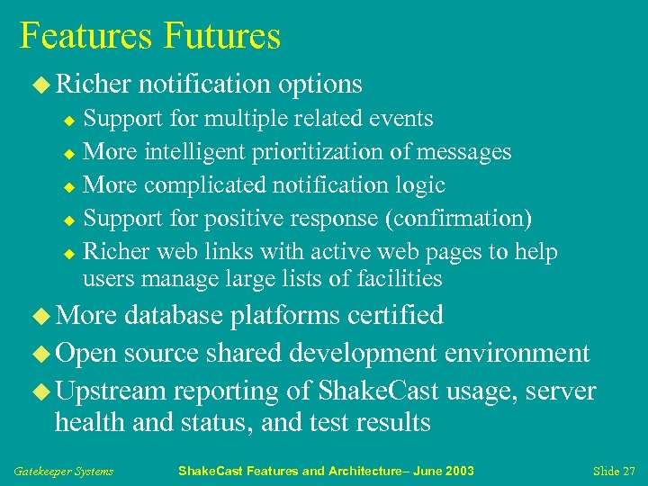 Features Futures u Richer notification options Support for multiple related events u More intelligent