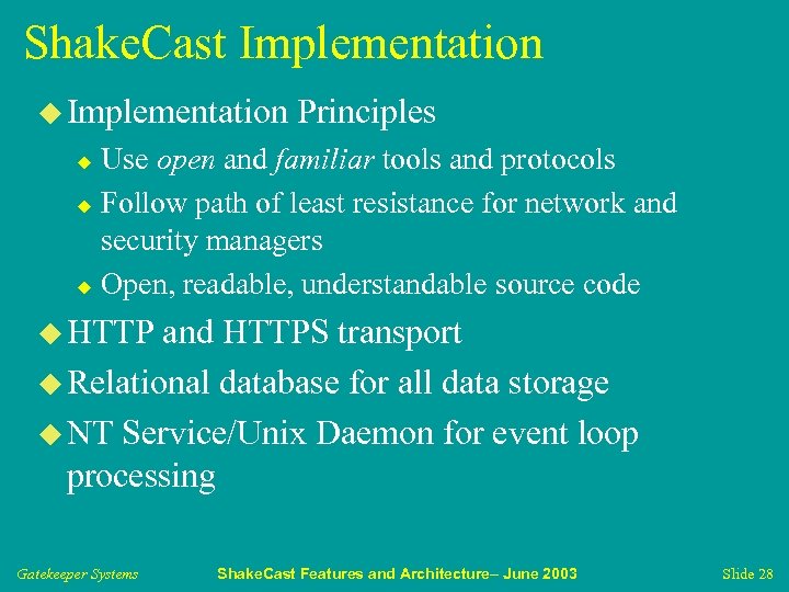 Shake. Cast Implementation u Implementation Principles Use open and familiar tools and protocols u