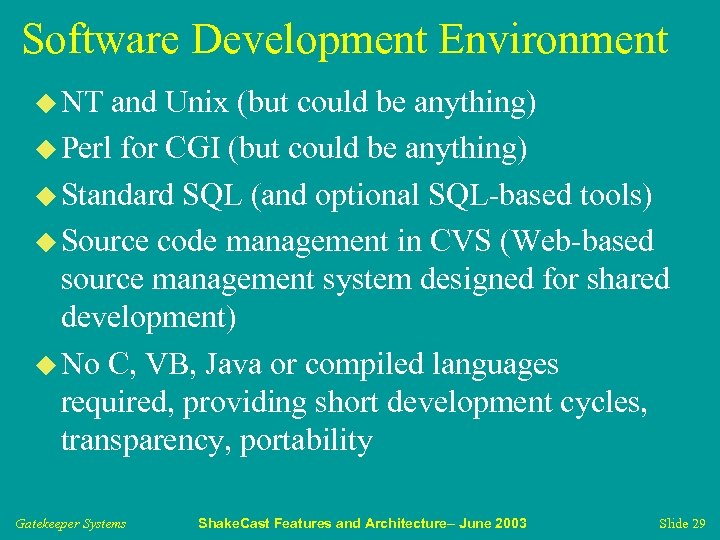Software Development Environment u NT and Unix (but could be anything) u Perl for