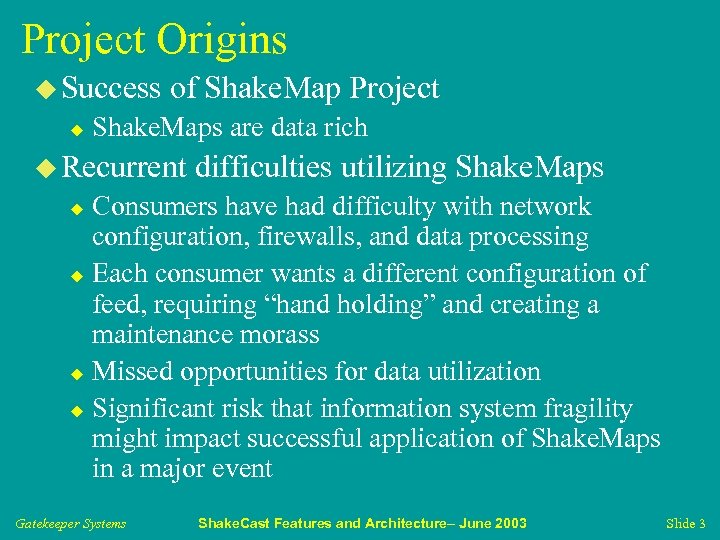 Project Origins u Success u of Shake. Map Project Shake. Maps are data rich
