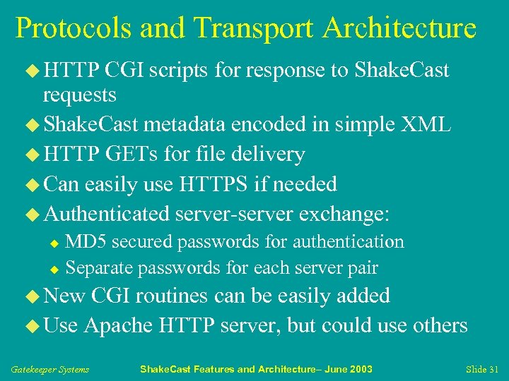 Protocols and Transport Architecture u HTTP CGI scripts for response to Shake. Cast requests