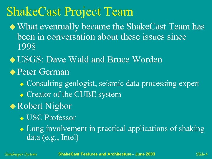 Shake. Cast Project Team u What eventually became the Shake. Cast Team has been