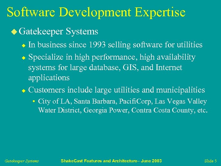 Software Development Expertise u Gatekeeper Systems In business since 1993 selling software for utilities