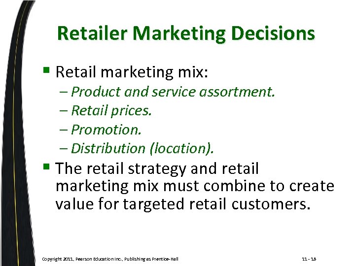Retailer Marketing Decisions § Retail marketing mix: – Product and service assortment. – Retail