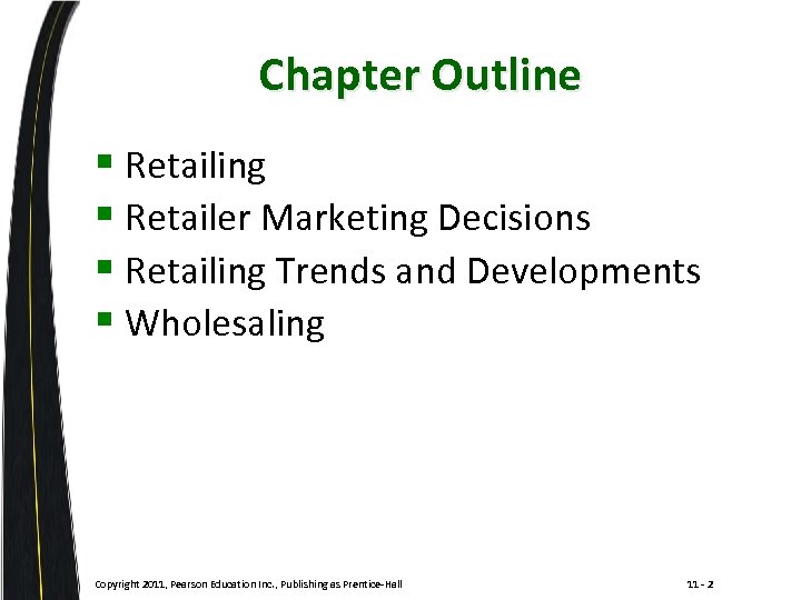 Chapter Outline § Retailing § Retailer Marketing Decisions § Retailing Trends and Developments §
