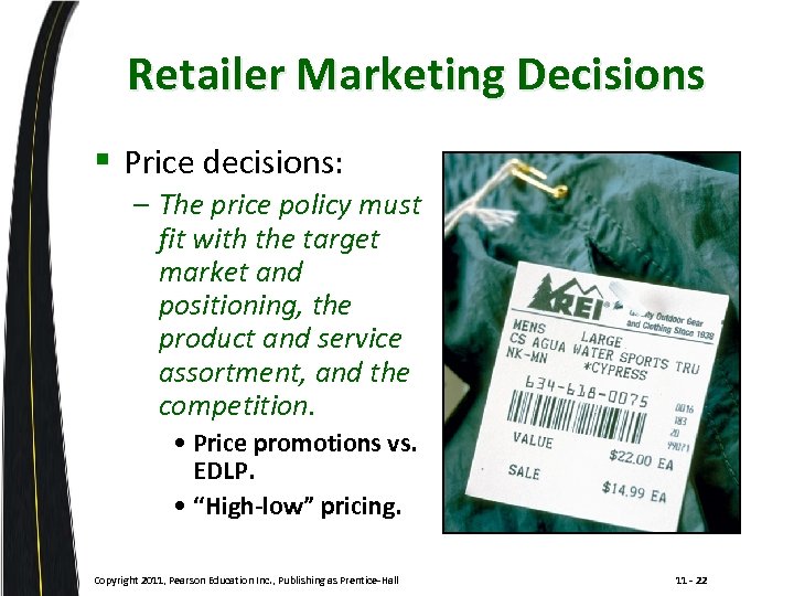 Retailer Marketing Decisions § Price decisions: – The price policy must fit with the