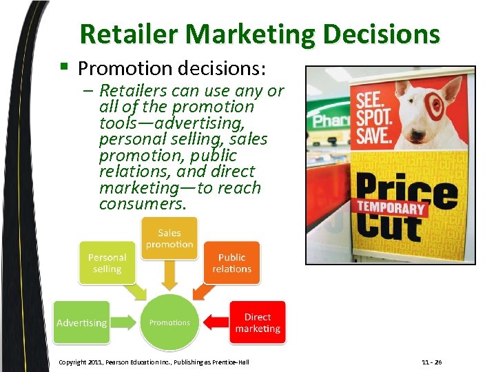 Retailer Marketing Decisions § Promotion decisions: – Retailers can use any or all of