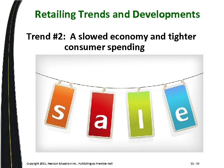 Retailing Trends and Developments Trend #2: A slowed economy and tighter consumer spending Copyright