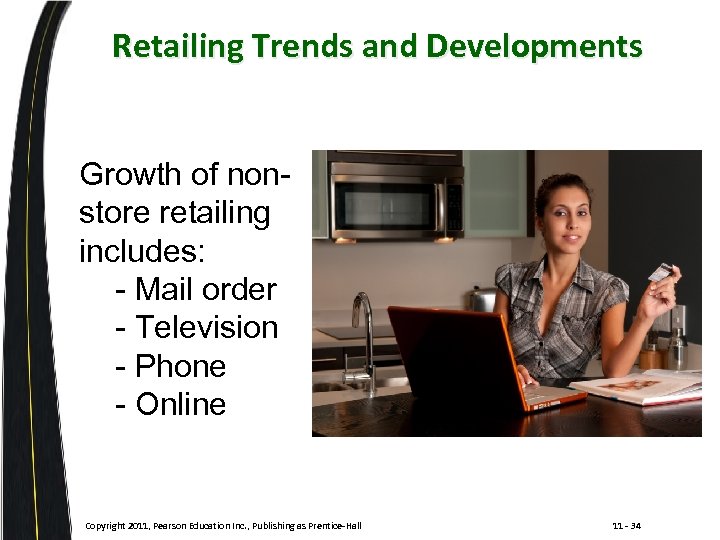 Retailing Trends and Developments Growth of nonstore retailing includes: - Mail order - Television