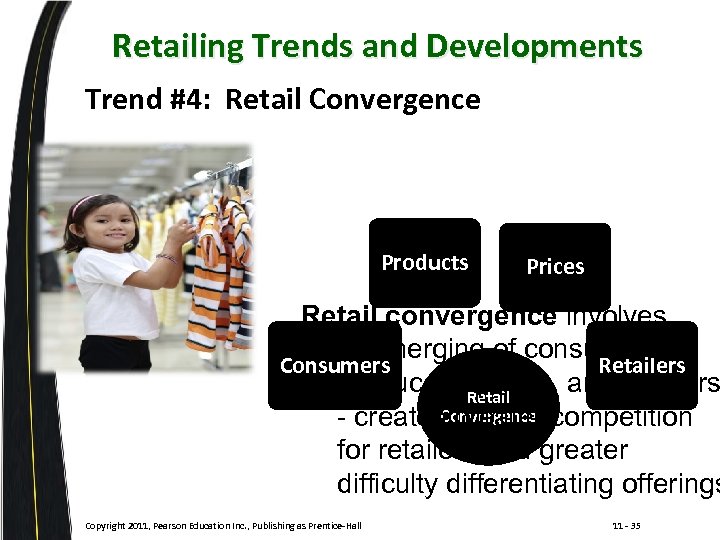 Retailing Trends and Developments Trend #4: Retail Convergence Products Prices Retail convergence involves the